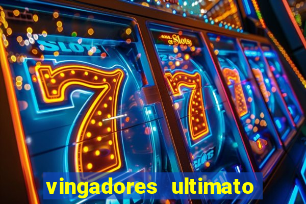 vingadores ultimato completo dublado gratis